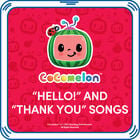 CoComelon™ “Hello!” and “Thank You” Songs