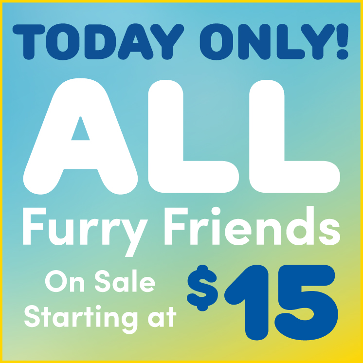 TODAY ONLY: Furry Friends Start at $15!