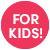 For Kids