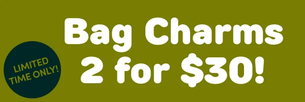 Bag Charms 2 for $30