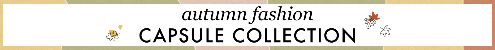 Autumn Fashion Capsule Collection