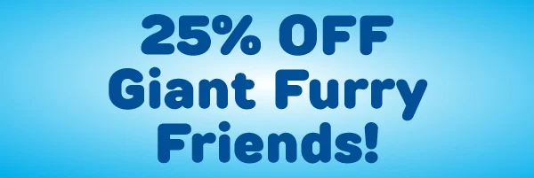 Go BIG With 25% OFF Giants!