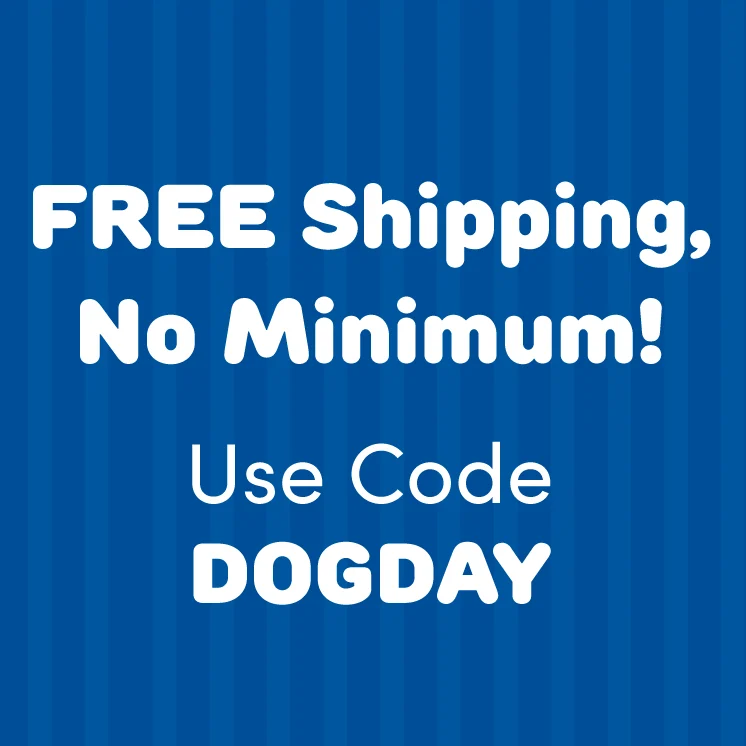 TODAY ONLY! Free Shipping, No Minimum! Use Code DOGDAY