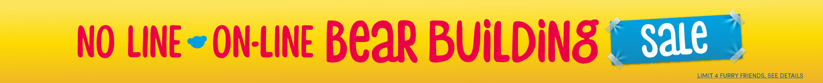 No Line Online Bear Building Sale - July 27th